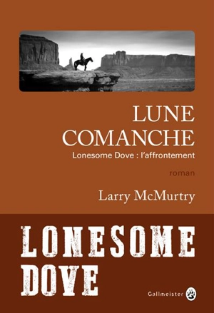 Lonesome Dove : l'affrontement. Lune comanche - Larry McMurtry