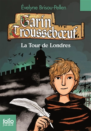 Garin Trousseboeuf. Vol. 12. La Tour de Londres - Evelyne Brisou-Pellen