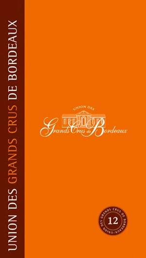 Union des grands crus de Bordeaux : le guide - Union des grands crus de Bordeaux