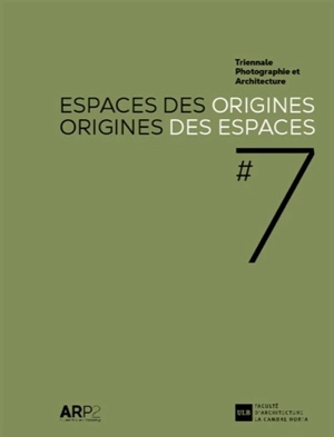 Espaces des origines, origines des espaces - Triennale photographie et architecture (07 ; 2021 ; Bruxelles)