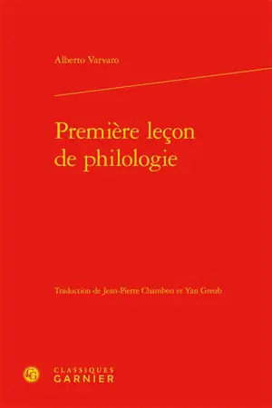 Première leçon de philologie. Prima lezione du filologia - Alberto Varvaro