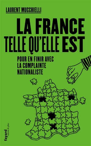 La France telle qu'elle est : pour en finir avec la complainte nationaliste - Laurent Mucchielli