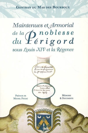 Maintenues et armorial de la noblesse du Périgord sous Louis XIV et la régence - Gontran Du Mas des Bourboux