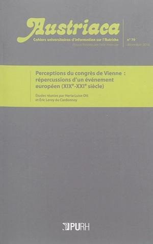 Austriaca, n° 79. Perceptions du congrès de Vienne : répercussions d'un événement européen, XIXe-XXIe siècle