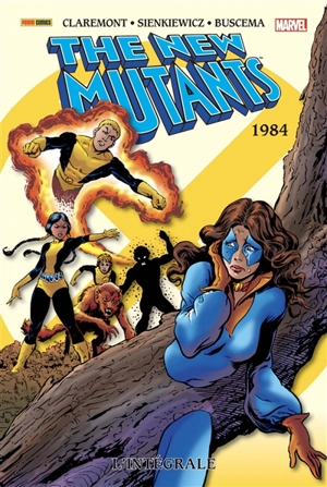The New Mutants : l'intégrale. 1984 - Christopher Claremont