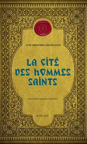 Corps royal des quêteurs. Vol. 3. La cité des hommes saints - Luis Montero Manglano