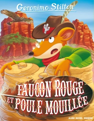 Geronimo Stilton. Vol. 74. Faucon rouge et poule mouillée - Geronimo Stilton