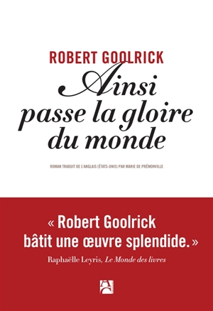 Ainsi passe la gloire du monde - Robert Goolrick