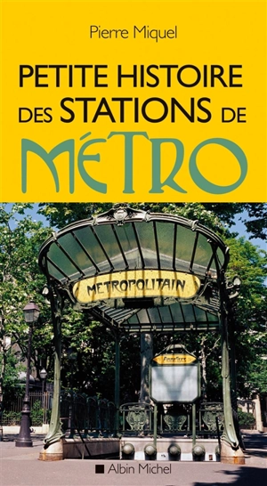 Petite histoire des stations de métro - Pierre Miquel