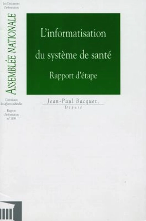 L'informatisation du système de santé : rapport d'étape - France. Assemblée nationale (1958-....). Commission des affaires culturelles, familiales et sociales