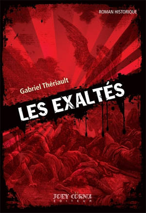 Les exaltés. Vol. 1 - Gabriel Thériault