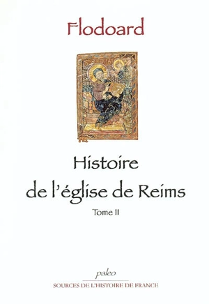 Histoire de l'Eglise de Reims. Vol. 2 - Flodoard de Reims