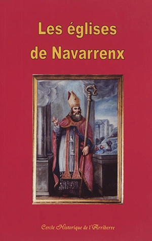 L'église Saint-Germain de Navarrenx & la chapelle de Bérérenx : vous invitent à venir découvrir leur histoire et leurs trésors - Cercle historique de l'Arribère