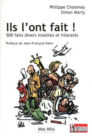 Ils l'ont fait ! : 500 faits divers insolites et hilarants - Philippe Chatenay