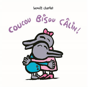 Coucou bisou câlin ! - Benoît Charlat