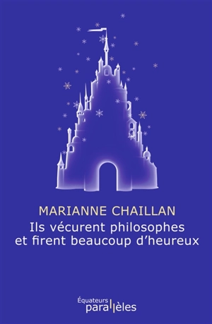 Ils vécurent philosophes et firent beaucoup d'heureux - Marianne Chaillan