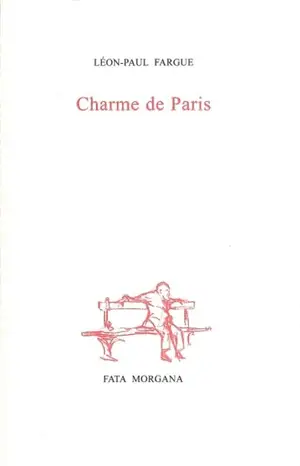Charme de Paris - Léon-Paul Fargue