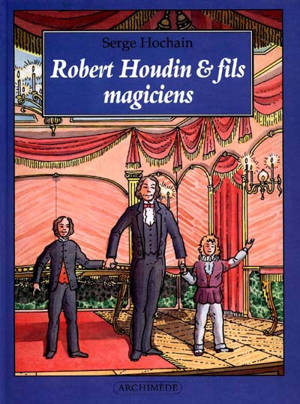 Robert Houdin et fils, magiciens - Serge Hochain