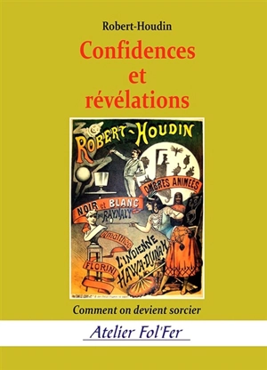 Confidences et révélations : comment on devient sorcier - Jean-Eugène Robert-Houdin