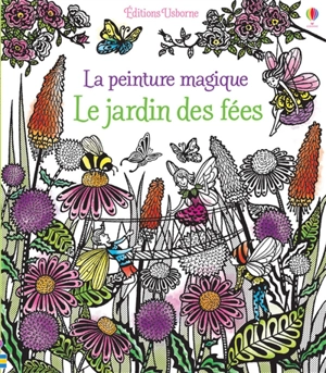 Le jardin des fées : la peinture magique - Barbara Bongini