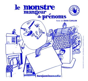 Le monstre mangeur de prénoms - David Cavillon