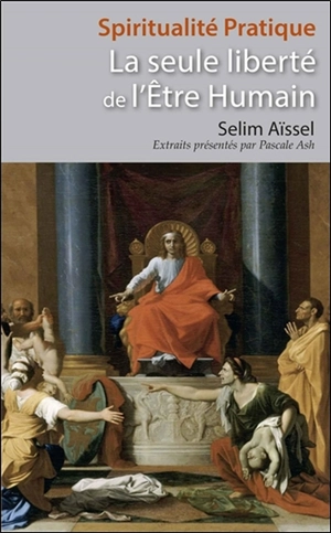 La seule liberté de l'être humain - Selim Aïssel