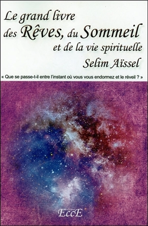 Le grand livre des rêves, du sommeil et de la vie spirituelle - Selim Aïssel