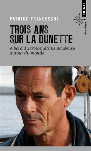 Trois ans sur la dunette : à bord du trois-mâts La Boudeuse autour du monde - Patrice Franceschi