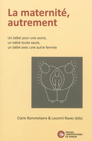 La maternité, autrement : un bébé pour une autre, un bébé toute seule, un bébé avec une autre femme