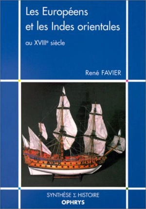 Les Européens et les Indes orientales au XVIIIe siècle - René Favier