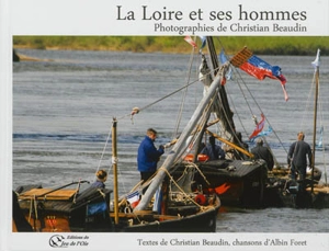 La Loire et ses hommes - Christian Beaudin