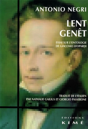 Lent genêt : essai sur l'ontologie de Giacomo Leopardi - Antonio Negri