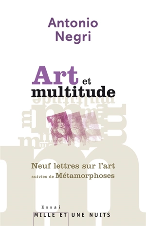 Art et multitude : neuf lettres sur l'art. Métamorphoses : art et travail immatériel - Antonio Negri
