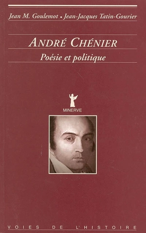 André Chénier : poésie et politique - Jean Goulemot