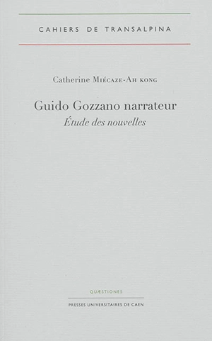 Guido Gozzano narrateur : étude des nouvelles - Catherine Miécaze-Ah Kong