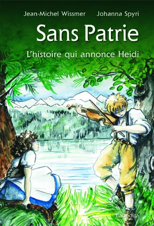 Sans patrie : l'histoire qui annonce Heidi - Johanna Spyri