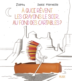 A quoi rêvent les crayons le soir, au fond des cartables ? - Zidrou