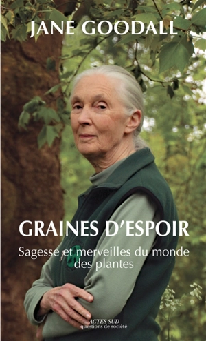 Graines d'espoir : sagesse et merveilles du monde des plantes - Jane Goodall