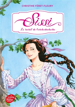 Sissi. Vol. 1. Le secret de l'archiduchesse - Christine Féret-Fleury