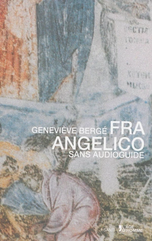 Fra Angelico sans audioguide - Geneviève Bergé