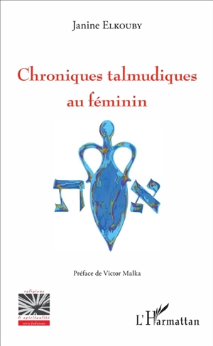 Chroniques talmudiques au féminin - Janine Elkouby