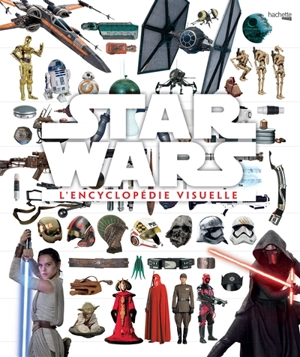 Star Wars, l'encyclopédie visuelle - Tricia Barr