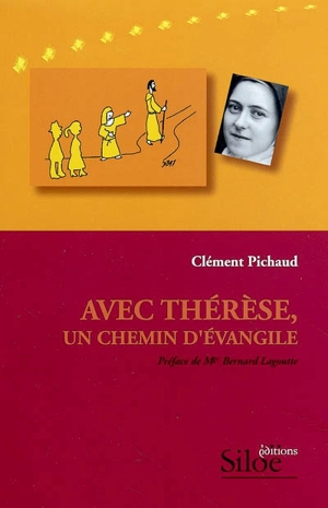 Avec Thérèse, un chemin d'Evangile - Clément Pichaud