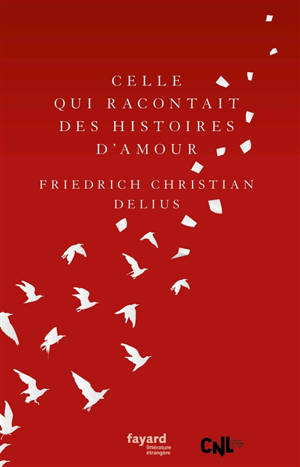 Celle qui racontait des histoires d'amour - Friedrich Christian Delius