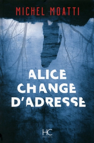 Alice change d'adresse - Michel Moatti