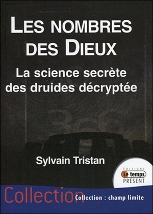 Les nombres des dieux : la science secrète des druides décryptée - Sylvain Tristan