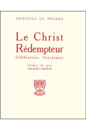 Le Christ rédempteur : célébrations liturgiques - Romanos le Mélode
