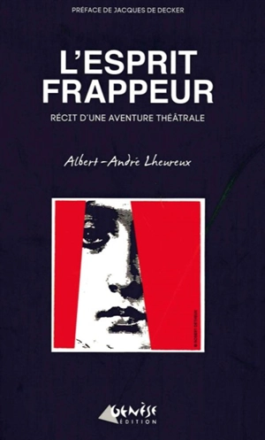 L'Esprit frappeur : récit d'une aventure théâtrale - Albert-André Lheureux