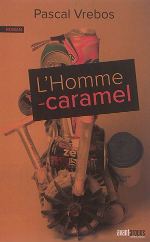 L'homme-caramel - Pascal Vrebos