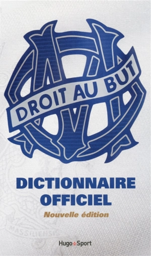 OM, Olympique de Marseille : dictionnaire officiel - Thierry Agnello